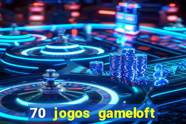 70 jogos gameloft para celular